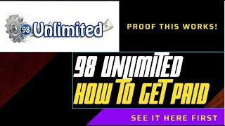 98 Unlimited - How To Get Paid | Proof This Works!