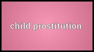 Child prostitution Meaning