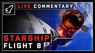 WATCH STARSHIP FLIGHT 8 LIVE [Take 2] - Commentary With Spaceflight Now