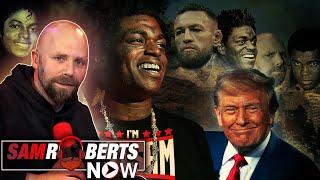 Donald Trump on Podcasts, Kodak Black LOVES Notsam, and Clowns at the Movies | Sam Roberts Now