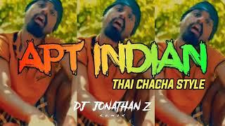 APT INDIAN ( THAI CHACHA STYLE ) DJ JONATHAN'Z