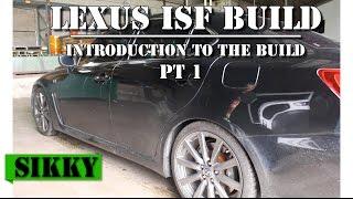 Lexus ISF Build by SIKKY | Part 1: The Introduction