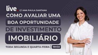 #001 Aprenda a avaliar uma boa oportunidade de investimento imobiliário | Ana Paula Santana