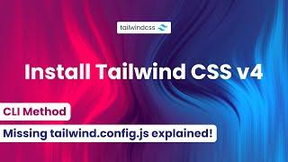  Installing Tailwind CSS v4 Using Tailwind CLI + Missing tailwind.config.js Explained! 