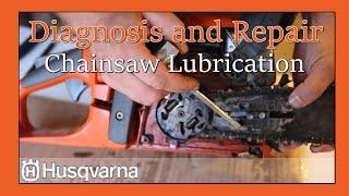 Husqvarna Chain Lubrication Diagnosis and Repair