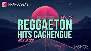 REGGAETON HITS CACHENGUE #10 | Mix 2024 | Franco Vegas (DJ Set)