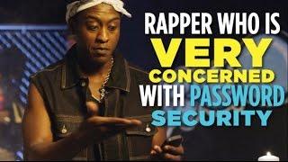 Rapper Who Is Very Concerned With Password Security