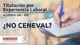 Titulación por experiencia laboral ¿NO CENEVAL? ¿Tiene validez?