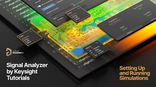 Signal Analyzer by Keysight Tutorials - Setting Up and Running Simulations