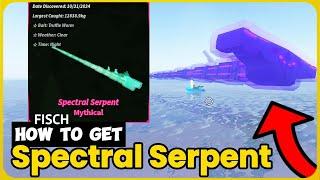 How To EASY Get the Spectral Serpent in Fisch - Best Guide