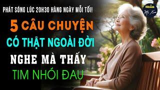 Trong Cõi Vô Thường | 5 Câu Chuyện Cuộc Sống Có Thật, Nghe Mà Thấy Tim Nhói Đau | Ngẫm Mà Xem