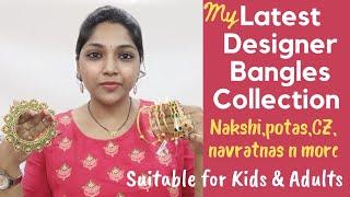 My latest Designer Bangles collection || Nakshi, Navratna, CZ, potas & more || kids & adults || SSK