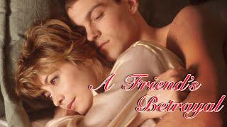 A Friend's Betrayal | FULL MOVIE | Romance Crime Thriller