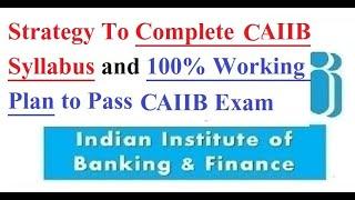 Strategy To Complete CAIIB Syllabus and 100% working Way to Pass CAIIB Exam