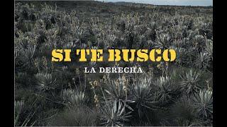 La Derecha - Si Te Busco (Video Oficial)