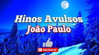 Hinos Avusos João Paulo #CCB #CânticosCCB