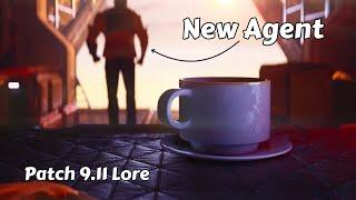 NEW AGENT & Patch 9.11 Lore