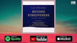 ILAN CHOURAKI Beyond Forgiveness  (Full Audio) ©PA74 Music