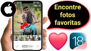 Como encontrar fotos favoritas no iOS 18 || (Novo processo 2025)