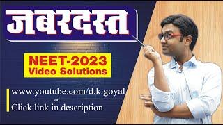 NEET - 2023 Paper Video Solutions by D.K. Sir