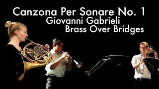 Canzona Per Sonare No. 1 - "La Spiritata", Giovanni Gabrieli - Brass Over Bridges, San Francisco