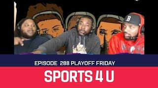 Sports4U Ep. 288 Playoff Friday