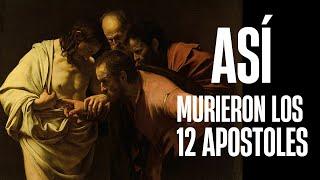 Así murieron los doce apóstoles de Cristo - Lo que pasó con ellos luego de la Crucifixión.