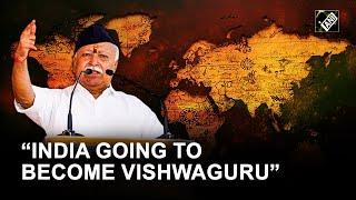 RSS Chief affirms ‘India going to become Vishwaguru’, world saying India is the future superpower