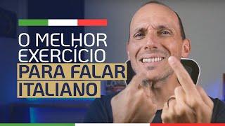 O MELHOR EXERCÍCIO PARA APRENDER A FALAR ITALIANO PRATICANDO COM UM ITALIANO NATIVO