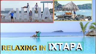 Relaxing in IXTAPA and ZIHUATANEJO