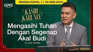 Mengasihi Tuhan Dengan Segenap Akal Budi | Ps. Maxi Eduard - GMS Sumatera