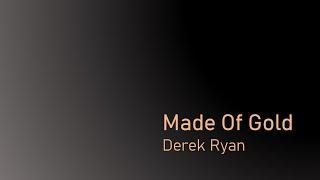 Made Of Gold - Derek Ryan (with lyrics)