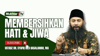 Membersihkan Hati & Jiwa - Ustadz DR Syafiq Riza Basalamah MA