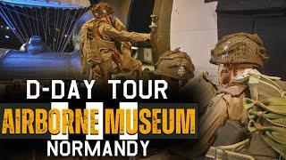 AIRBORNE MUSEUM Sainte Mère Église, Normandy, D-DAY Tour