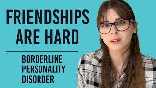 Living with BPD and trying to make friends | BPD and Friendships | Borderline Personality Disorder