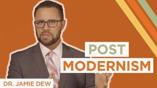 What Is Postmodernism and How Does It Affect Our Culture Today? | Dr. Jamie Dew