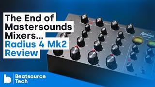 The End of Mastersounds Mixers... Radius 4 Mk2 Review | Beatsource Tech