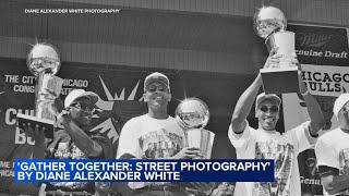 Diane Alexander White opens 'Gather Together: Chicago Street Photography' exhibit