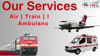 Use Fastest Relocation with King Train Ambulance in Kolkata and Guwahati