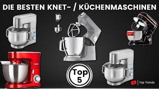 Die 5 Besten Küchen- /  Knetmaschinen  - Top 5 Küchenmaschinen