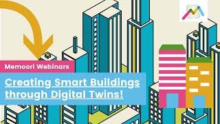 Creating Smart Buildings through Digital Twins!