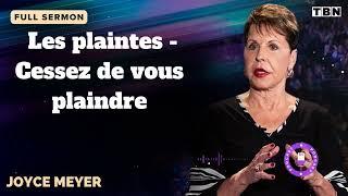 Les plaintes - Cessez de vous plaindre  - JOYCE MEYER SERMON FRANCAIS