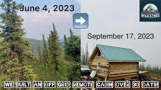 We Built an Off Grid Remote Cabin in Alaska in just 30 days!