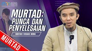 MURTAD PUNCA DAN PENYELESAIAN  | Firdaus Wong