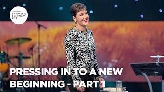 Pressing In to a New Beginning - Pt 1 | Enjoying Everyday Life | Joyce Meyer