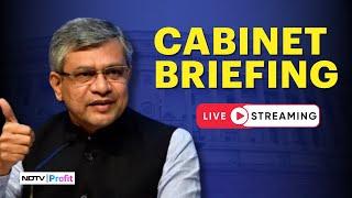 Ashwini Vaishnaw LIVE | Cabinet Briefing By Union Minister Ashwini Vaishnaw | NDTV Profit