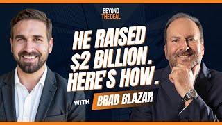 How Brad Blazar Raised $2 Billion and Teaches Entrepreneurs to Find Investors