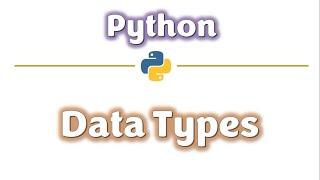 Python- Data Types | Data Types used in Python | Various Data Types in Python | Learners Region