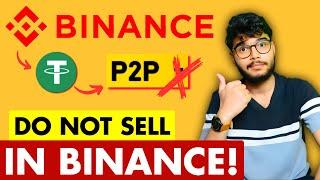 Do not Sell in Binance like this | Binance Selling without P2P | Binance P2P Selling