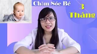 Những Lưu ý Khi Chăm Sóc Trẻ 3 Tháng Tuổi | Bác sĩ Đoàn Thị Mai